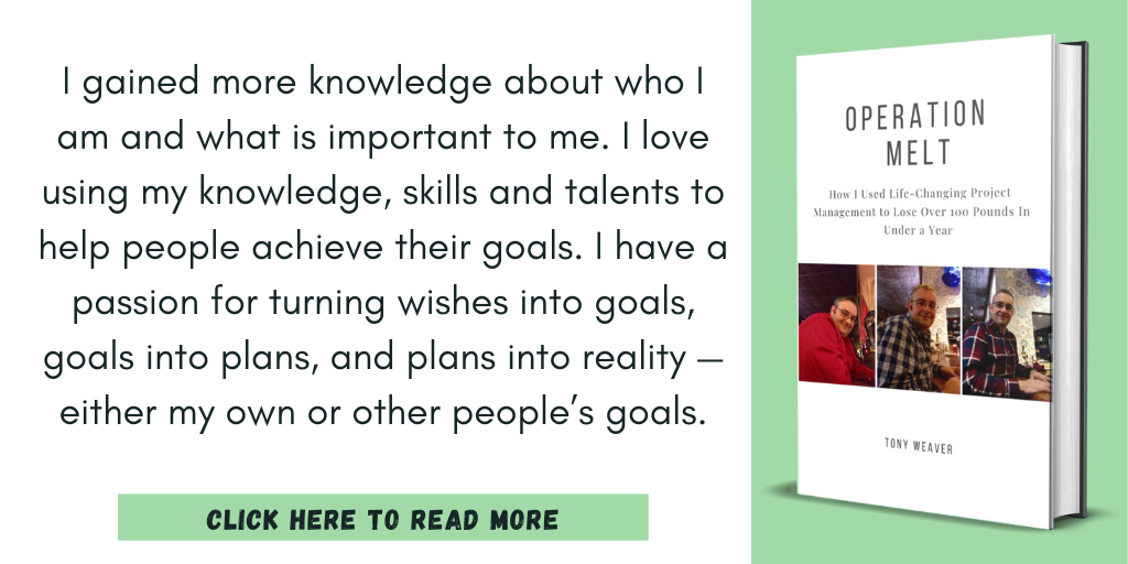 Excerpt from Operation Melt: How I Used Life-Changing Project Management to Lose Over 100 Pounds in Under a Year:
"I gained more knowledge about who I am and what is important to me. I love using my knowledge, skills and talents to help people achieve their goals. I have a passion for turning wishes into goals, goals into plans, and plans into reality — either my own or other people’s goals."
Click here to read more.